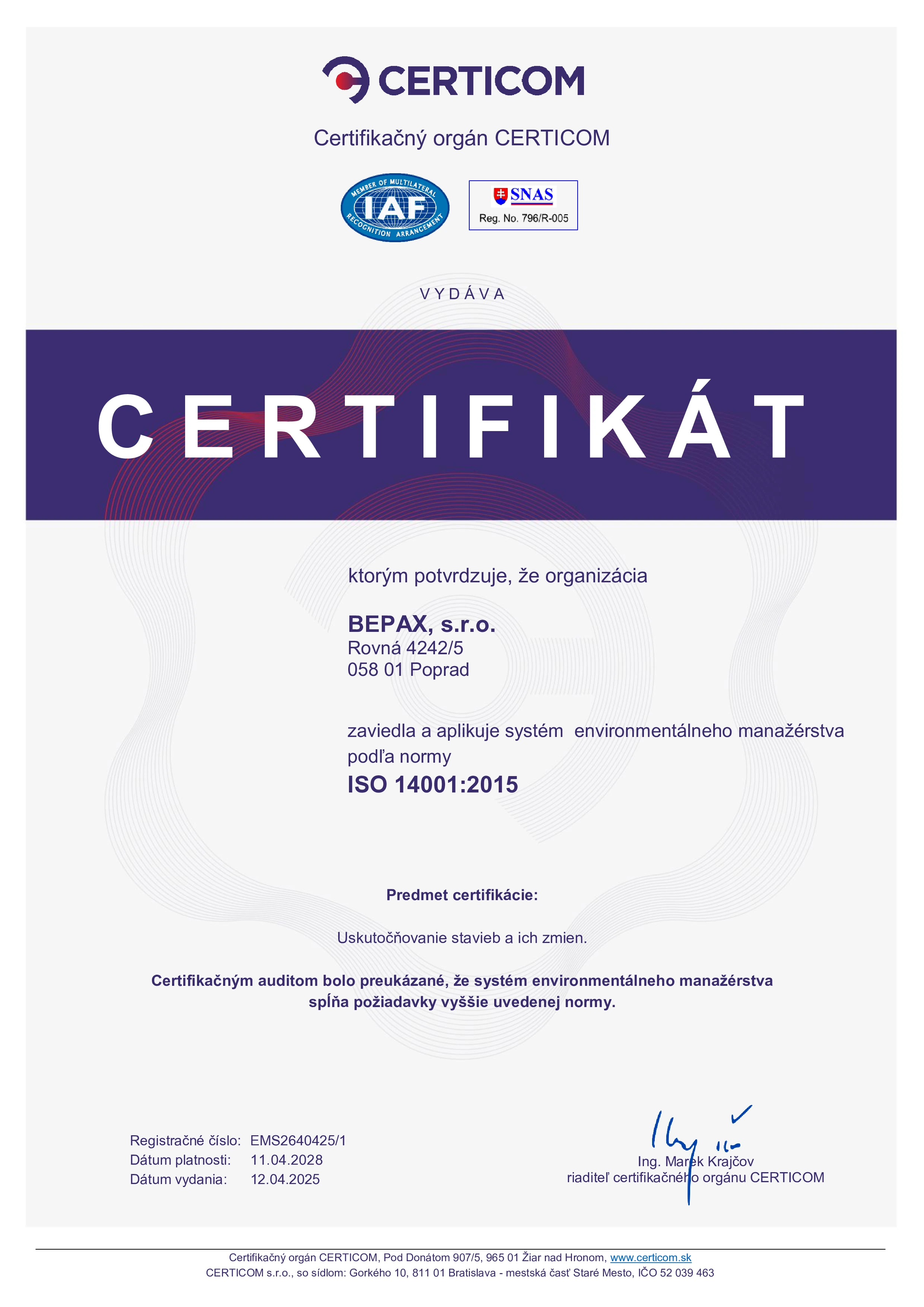 ISO 14001: Systém environmentálneho manažmentu. Tento certifikát dokazuje, že firma efektívne riadi environmentálne aspekty svojej činnosti, minimalizuje negatívny dopad na životné prostredie a dodržiava príslušné environmentálne predpisy. certifikát