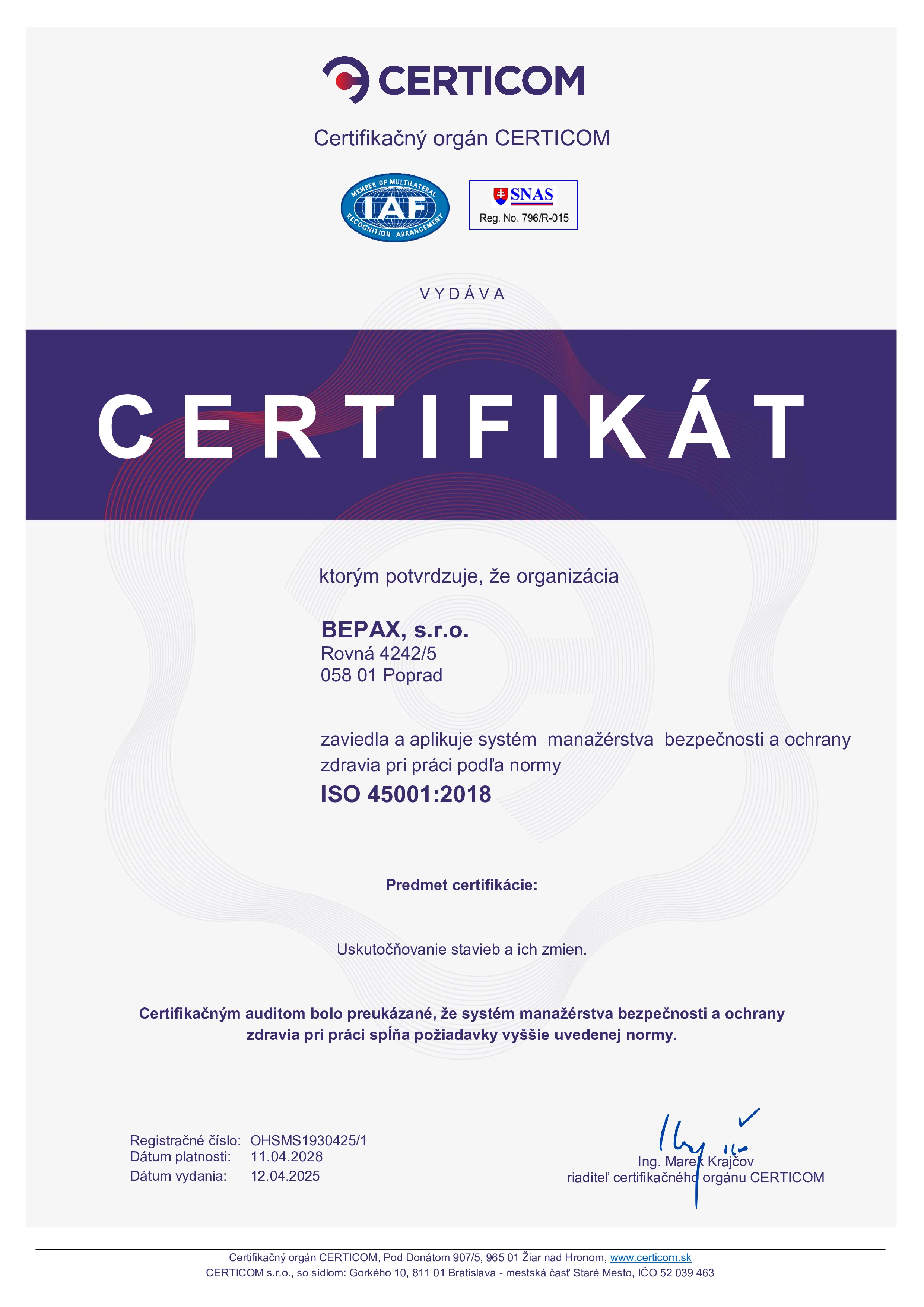 ISO 45001: Systém manažérstva bezpečnosti a ochrany zdravia pri práci. Tento certifikát potvrdzuje, že firma má zavedený systém na ochranu zdravia a bezpečnosti svojich zamestnancov, čo je v stavebníctve kľúčové vzhľadom na rizikové pracovné podmienky. certifikát