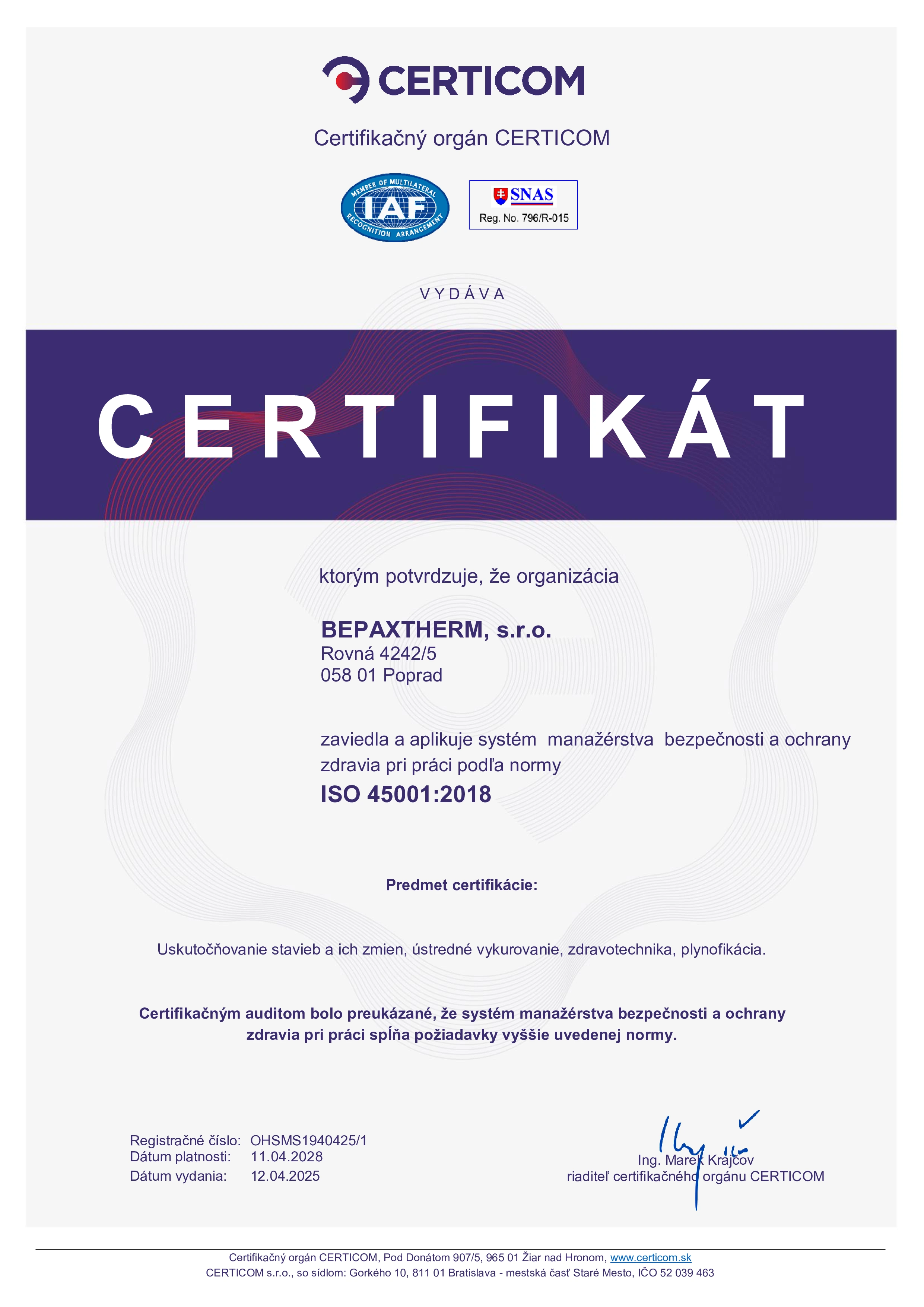 ISO 45001: Systém manažérstva bezpečnosti a ochrany zdravia pri práci. Tento certifikát potvrdzuje, že firma má zavedený systém na ochranu zdravia a bezpečnosti svojich zamestnancov, čo je v stavebníctve kľúčové vzhľadom na rizikové pracovné podmienky. certifikát